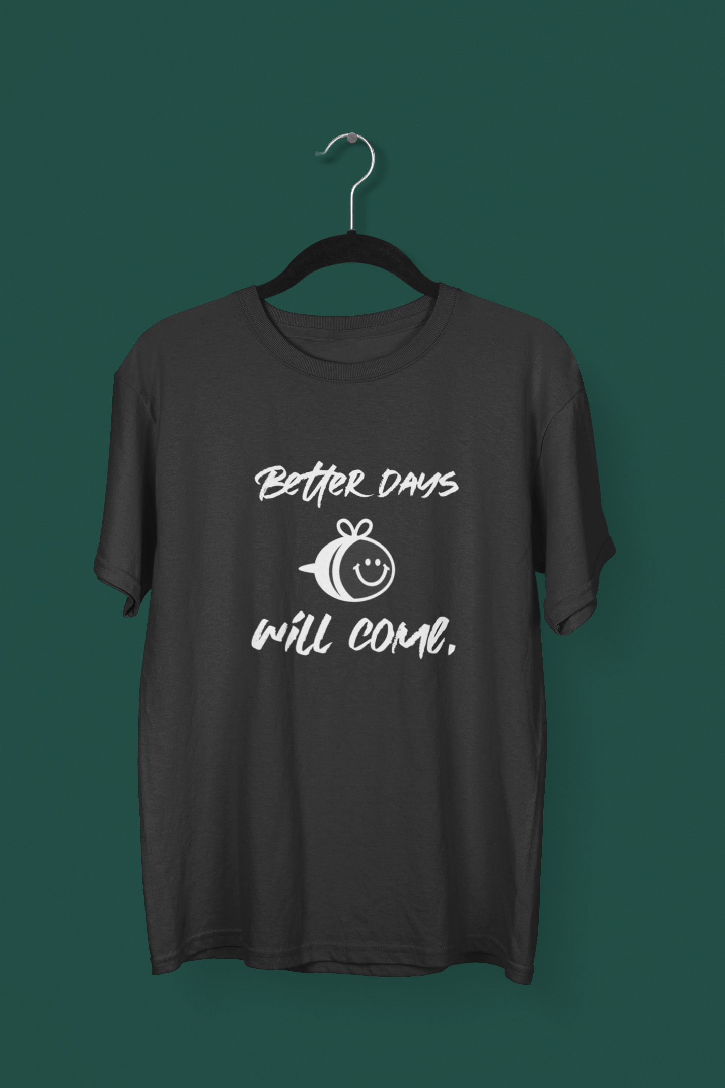 Better Days will Come T-shirt